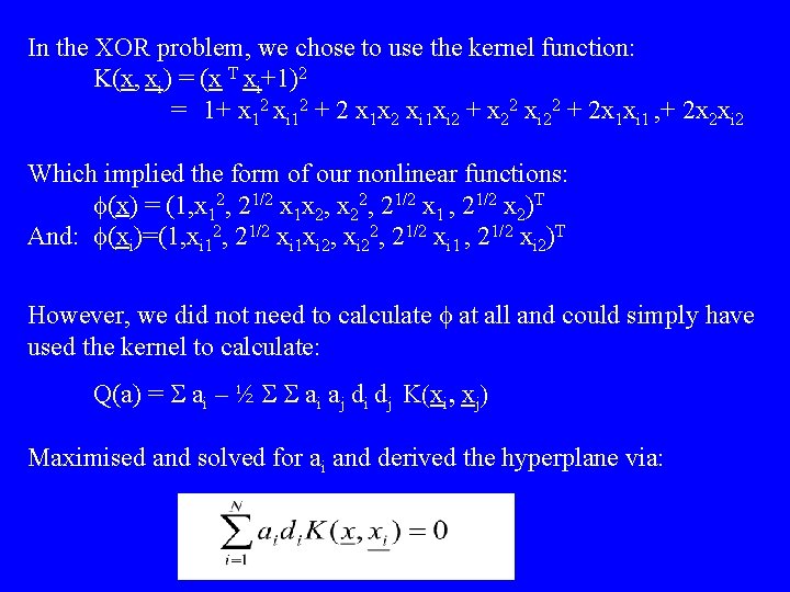 In the XOR problem, we chose to use the kernel function: K(x, xi) =