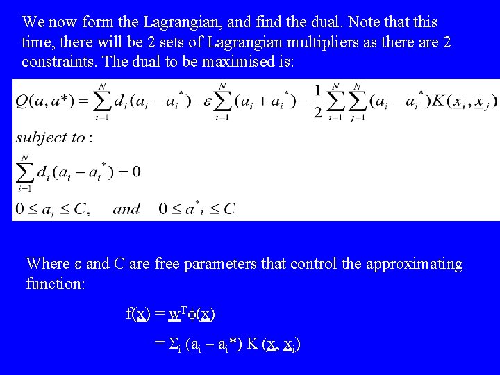 We now form the Lagrangian, and find the dual. Note that this time, there