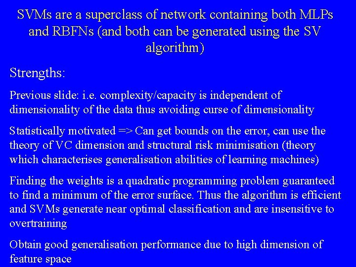 SVMs are a superclass of network containing both MLPs and RBFNs (and both can