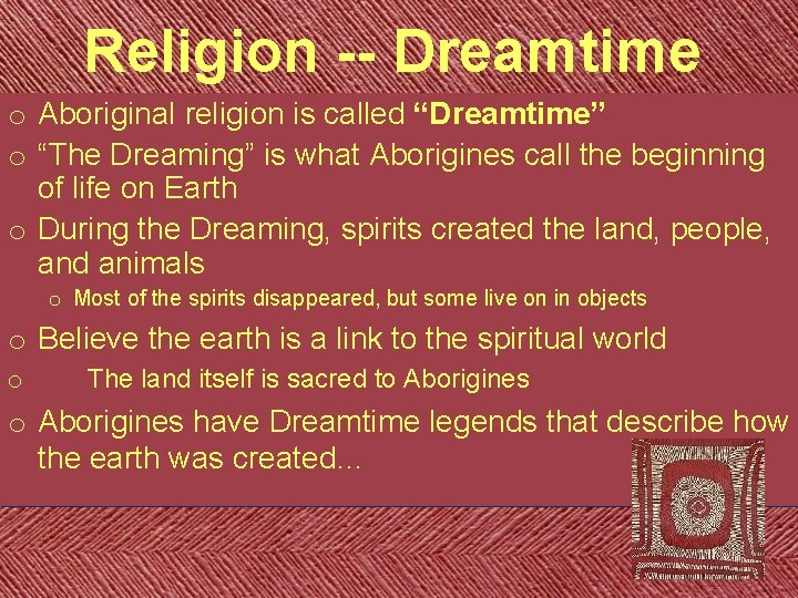 Religion -- Dreamtime o Aboriginal religion is called “Dreamtime” o “The Dreaming” is what Religion -- Dreamtime o Aboriginal religion is called “Dreamtime” o “The Dreaming” is what