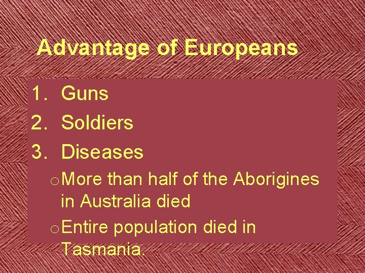 Advantage of Europeans 1. Guns 2. Soldiers 3. Diseases o. More than half of Advantage of Europeans 1. Guns 2. Soldiers 3. Diseases o. More than half of