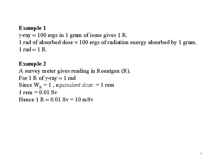 Example 1 -ray 100 ergs in 1 gram of issue gives 1 R. 1