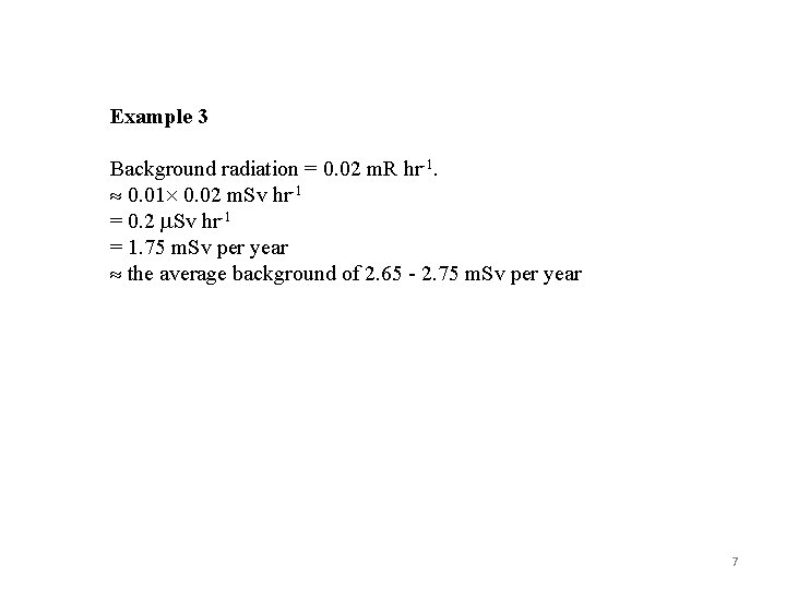 Example 3 Background radiation = 0. 02 m. R hr-1. 0. 01 0. 02