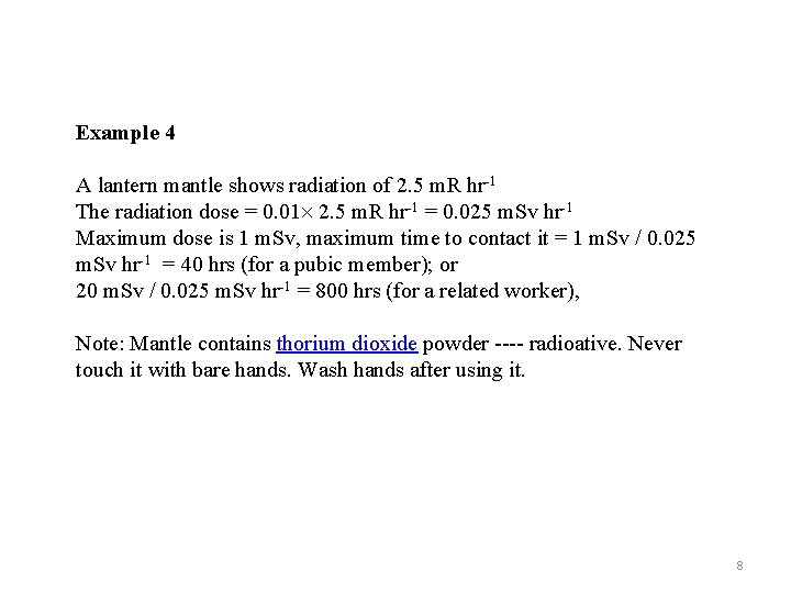 Example 4 A lantern mantle shows radiation of 2. 5 m. R hr-1 The