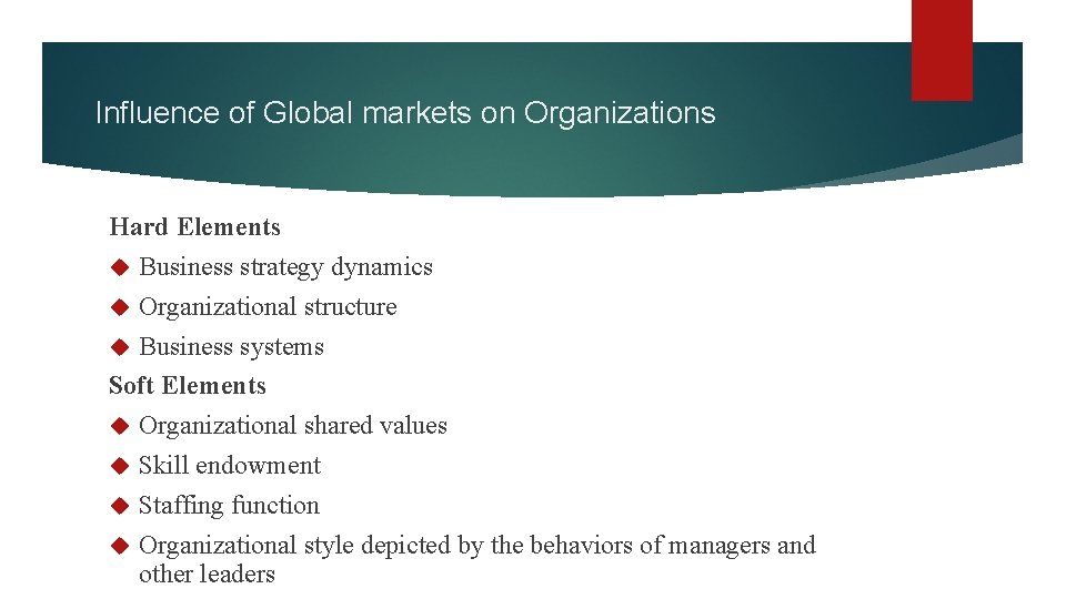 Influence of Global markets on Organizations Hard Elements Business strategy dynamics Organizational structure Business