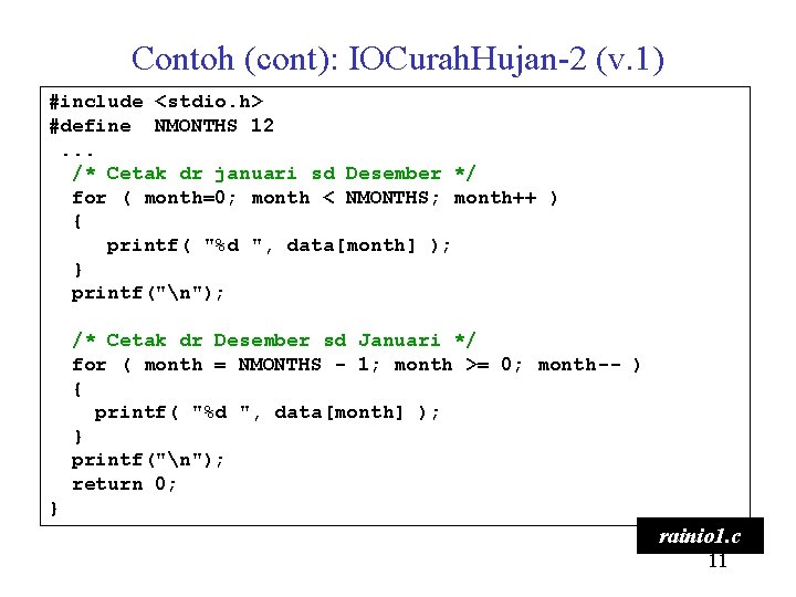 Contoh (cont): IOCurah. Hujan-2 (v. 1) #include <stdio. h> #define NMONTHS 12. . .