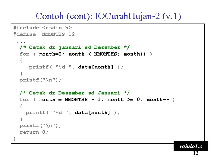 Contoh (cont): IOCurah. Hujan-2 (v. 1) #include <stdio. h> #define NMONTHS 12. . .
