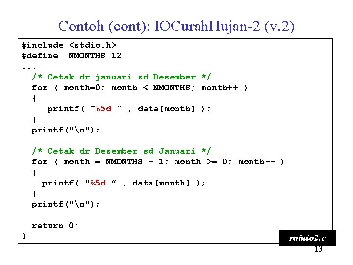 Contoh (cont): IOCurah. Hujan-2 (v. 2) #include <stdio. h> #define NMONTHS 12. . .