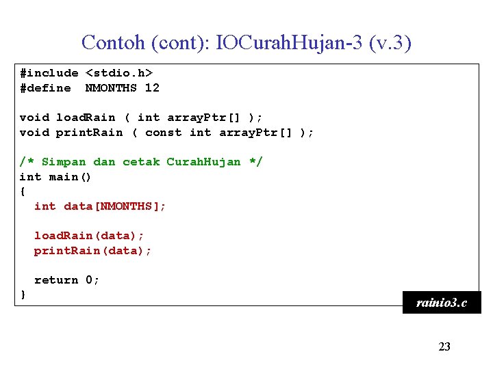 Contoh (cont): IOCurah. Hujan-3 (v. 3) #include <stdio. h> #define NMONTHS 12 void load.