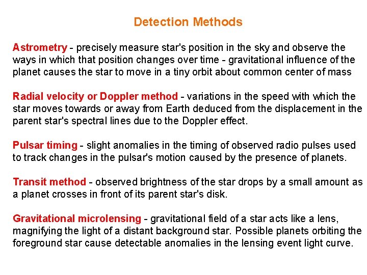 Detection Methods Astrometry - precisely measure star's position in the sky and observe the