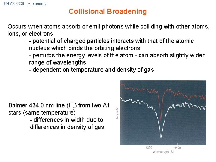 PHYS 3380 - Astronomy Collisional Broadening Occurs when atoms absorb or emit photons while