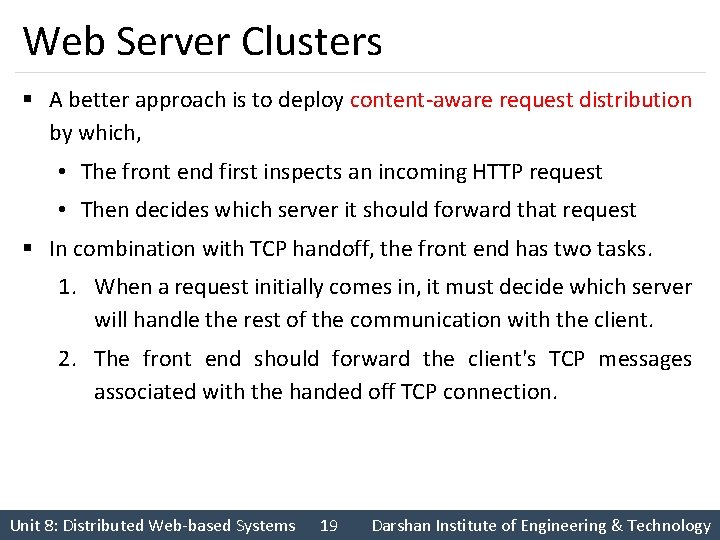 Web Server Clusters § A better approach is to deploy content-aware request distribution by