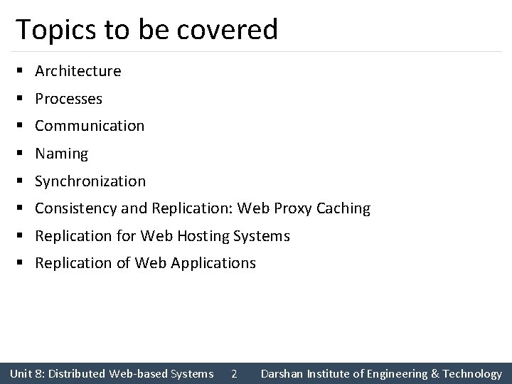 Topics to be covered § Architecture § Processes § Communication § Naming § Synchronization