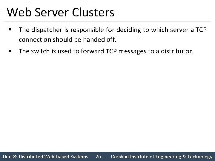 Web Server Clusters § The dispatcher is responsible for deciding to which server a