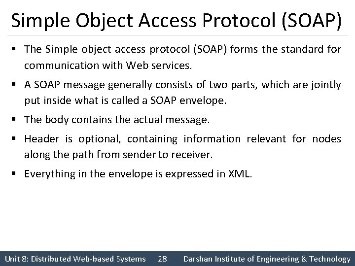 Simple Object Access Protocol (SOAP) § The Simple object access protocol (SOAP) forms the