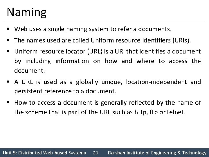 Naming § Web uses a single naming system to refer a documents. § The