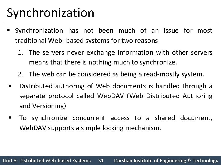 Synchronization § Synchronization has not been much of an issue for most traditional Web-