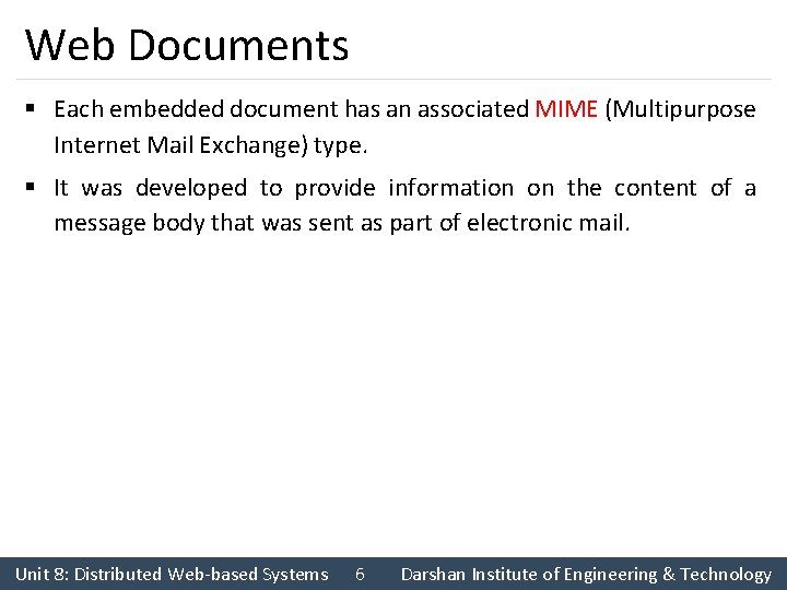 Web Documents § Each embedded document has an associated MIME (Multipurpose Internet Mail Exchange)