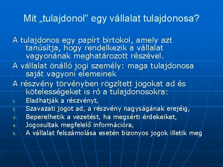 Mit „tulajdonol” egy vállalat tulajdonosa? A tulajdonos egy papírt birtokol, amely azt tanúsítja, hogy