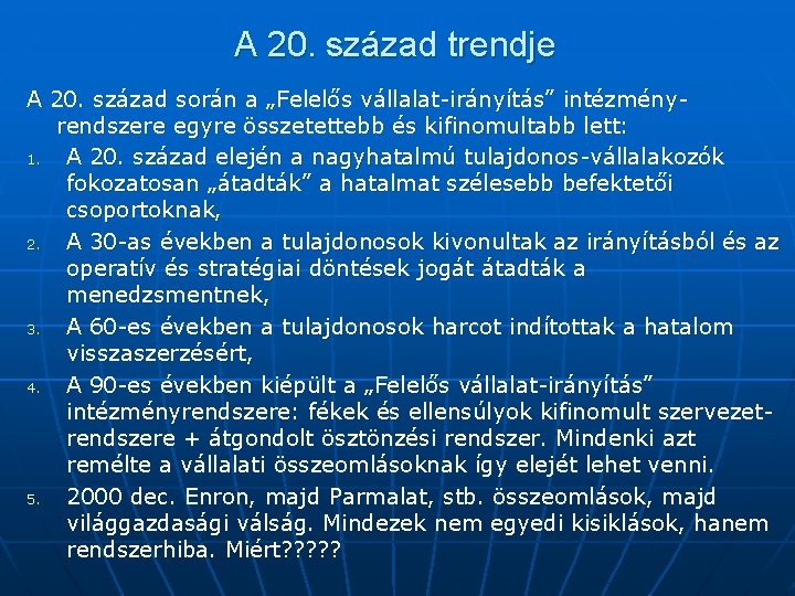 A 20. század trendje A 20. század során a „Felelős vállalat-irányítás” intézményrendszere egyre összetettebb