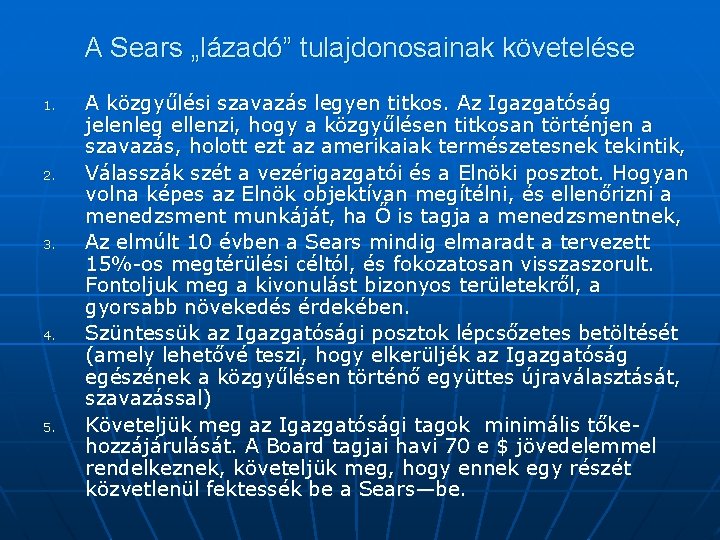 A Sears „lázadó” tulajdonosainak követelése 1. 2. 3. 4. 5. A közgyűlési szavazás legyen