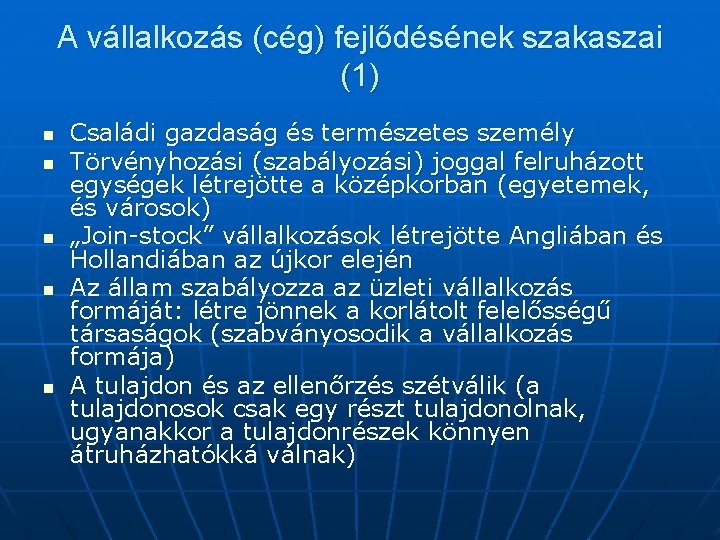 A vállalkozás (cég) fejlődésének szakaszai (1) n n n Családi gazdaság és természetes személy