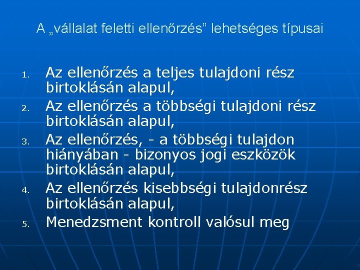 A „vállalat feletti ellenőrzés” lehetséges típusai 1. 2. 3. 4. 5. Az ellenőrzés a