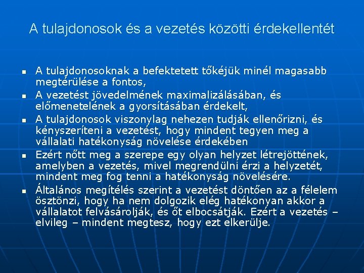 A tulajdonosok és a vezetés közötti érdekellentét n n n A tulajdonosoknak a befektetett