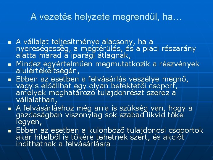 A vezetés helyzete megrendül, ha… n n n A vállalat teljesítménye alacsony, ha a