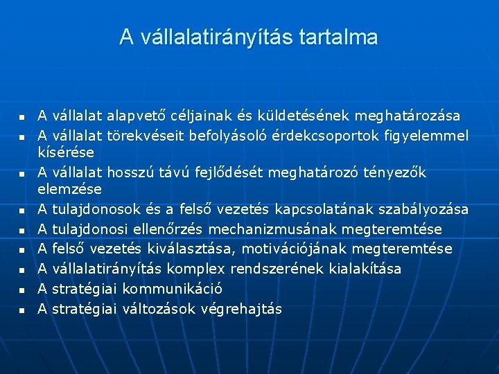 A vállalatirányítás tartalma n n n n n A vállalat alapvető céljainak és küldetésének