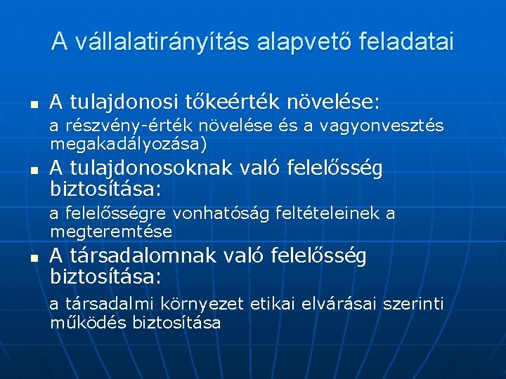 A vállalatirányítás alapvető feladatai n A tulajdonosi tőkeérték növelése: a részvény-érték növelése és a