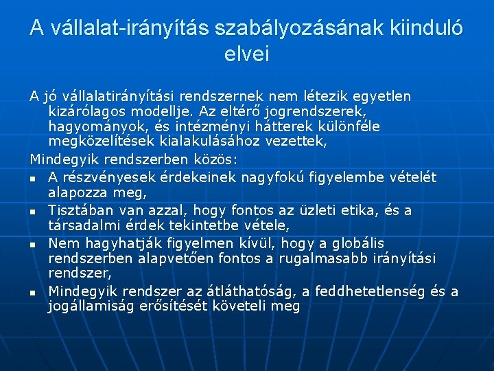 A vállalat-irányítás szabályozásának kiinduló elvei A jó vállalatirányítási rendszernek nem létezik egyetlen kizárólagos modellje.