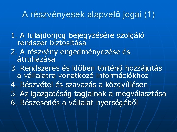 A részvényesek alapvető jogai (1) 1. A tulajdonjog bejegyzésére szolgáló rendszer biztosítása 2. A