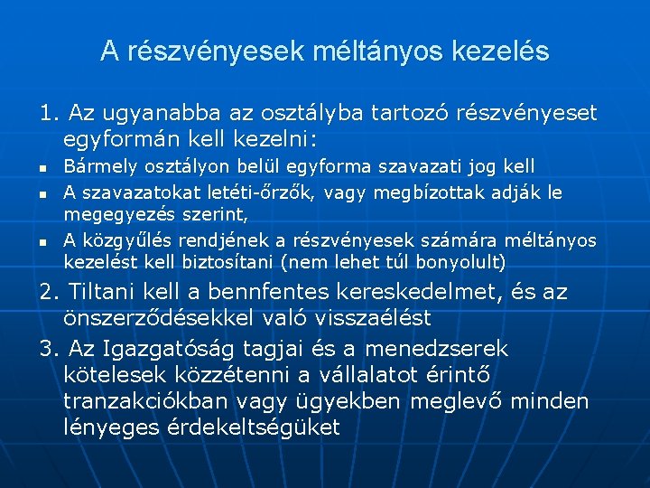 A részvényesek méltányos kezelés 1. Az ugyanabba az osztályba tartozó részvényeset egyformán kell kezelni: