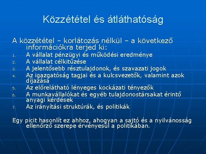 Közzététel és átláthatóság A közzététel – korlátozás nélkül – a következő információkra terjed ki: