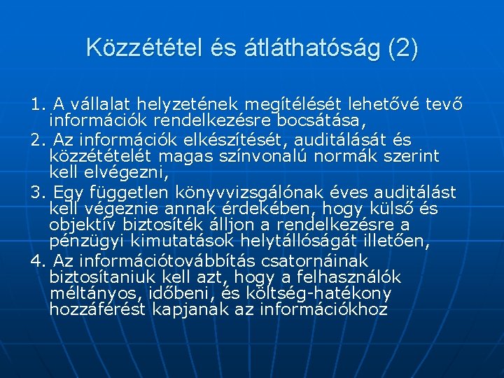 Közzététel és átláthatóság (2) 1. A vállalat helyzetének megítélését lehetővé tevő információk rendelkezésre bocsátása,