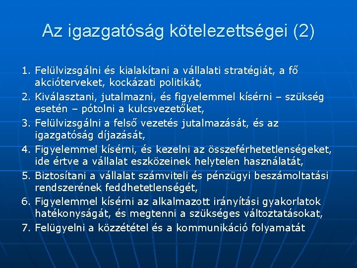 Az igazgatóság kötelezettségei (2) 1. Felülvizsgálni és kialakítani a vállalati stratégiát, a fő akcióterveket,