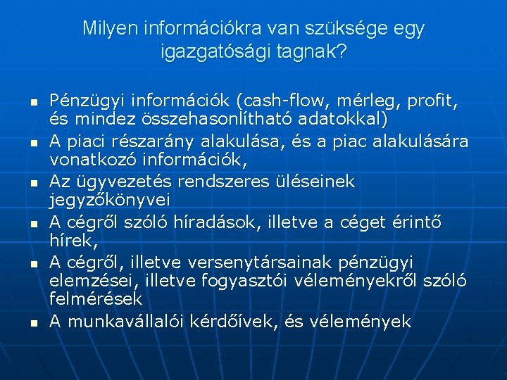 Milyen információkra van szüksége egy igazgatósági tagnak? n n n Pénzügyi információk (cash-flow, mérleg,