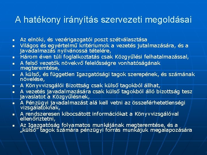 A hatékony irányítás szervezeti megoldásai n n n n n Az elnöki, és vezérigazgatói