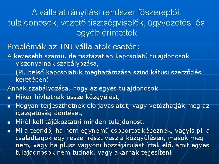 A vállalatirányítási rendszer főszereplői: tulajdonosok, vezető tisztségviselők, ügyvezetés, és egyéb érintettek Problémák az TNJ