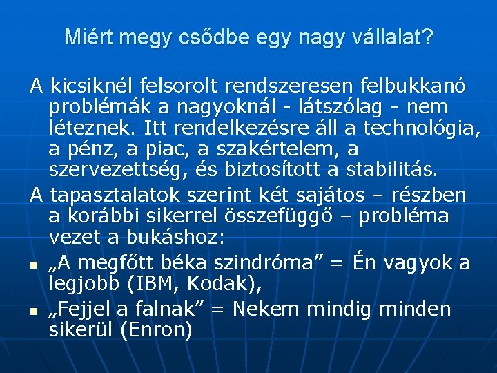 Miért megy csődbe egy nagy vállalat? A kicsiknél felsorolt rendszeresen felbukkanó problémák a nagyoknál