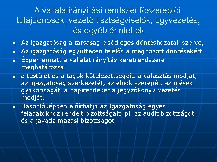 A vállalatirányítási rendszer főszereplői: tulajdonosok, vezető tisztségviselők, ügyvezetés, és egyéb érintettek n n n