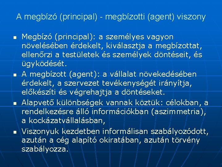 A megbízó (principal) - megbízotti (agent) viszony n n Megbízó (principal): a személyes vagyon