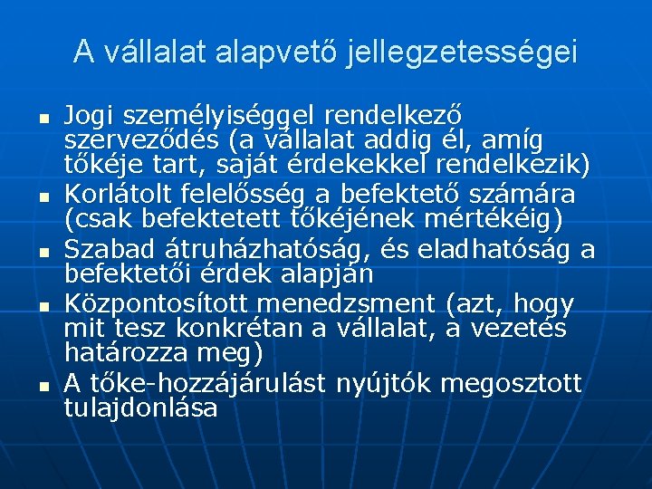 A vállalat alapvető jellegzetességei n n n Jogi személyiséggel rendelkező szerveződés (a vállalat addig