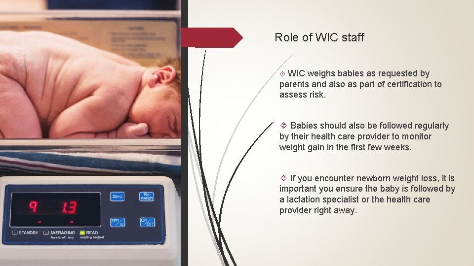 Role of WIC staff WIC weighs babies as requested by parents and also as