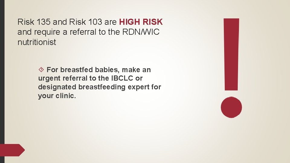 Risk 135 and Risk 103 are HIGH RISK and require a referral to the
