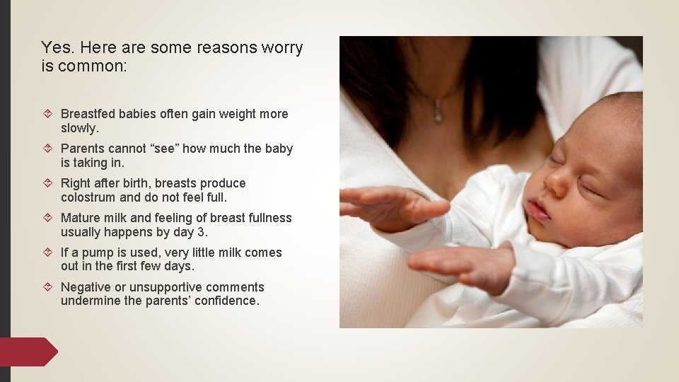 Yes. Here are some reasons worry is common: Breastfed babies often gain weight more