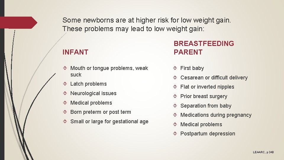 Some newborns are at higher risk for low weight gain. These problems may lead