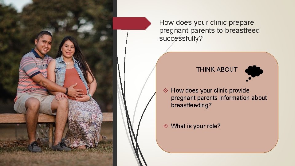 How does your clinic prepare pregnant parents to breastfeed successfully? THINK ABOUT How does