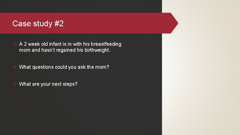 Case study #2 A 2 week old infant is in with his breastfeeding mom